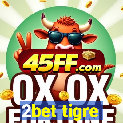 2bet tigre